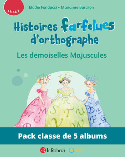 PACK DE 5 EX HISTOIRES FARFELUES D'ORTHOGRAPHE - LES DEMOISELLES MAJUSCULES