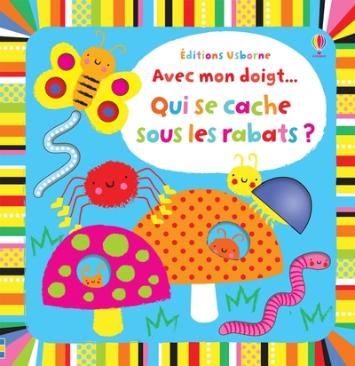 QUI SE CACHE SOUS LES RABATS  - AVEC MON DOIGT...  LIVRES A TOUCHER - DES 6 MOIS