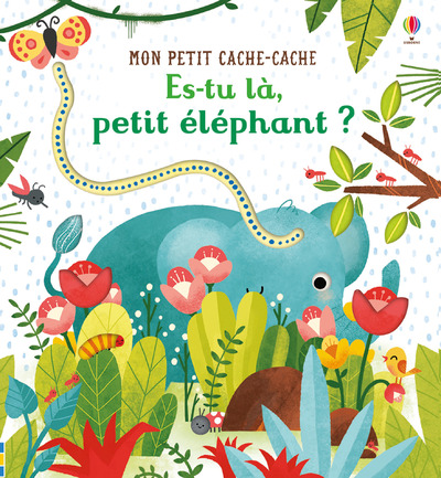 ES-TU LA, PETIT ELEPHANT  - MON PETIT CACHE-CACHE  - DES 6 MOIS