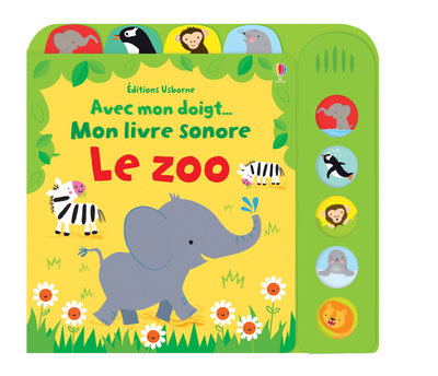 LE ZOO - AVEC MON DOIGT... MON LIVRE SONORE - DES 6 MOIS