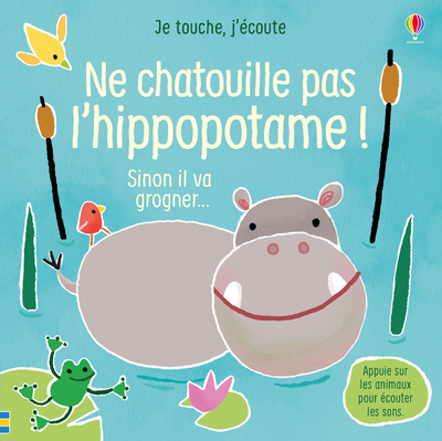 NE CHATOUILLE PAS L'HIPPOPOTAME ! - JE TOUCHE, J'ECOUTE