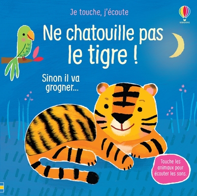 NE CHATOUILLE PAS LE TIGRE ! - JE TOUCHE, J'ECOUTE