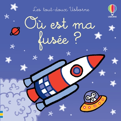 OU EST MA FUSEE ? - LES TOUT-DOUX USBORNE
