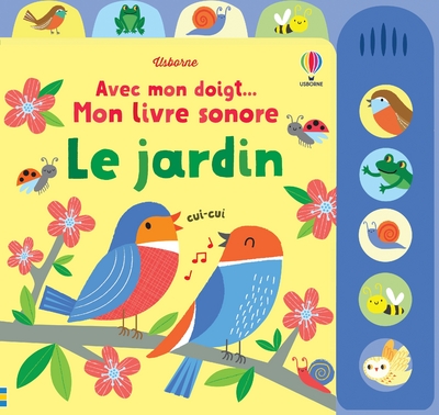 LE JARDIN - AVEC MON DOIGT... MON LIVRE SONORE