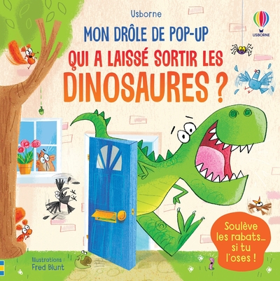 QUI A LAISSE SORTIR LES DINOSAURES  - MON DROLE DE POP-UP