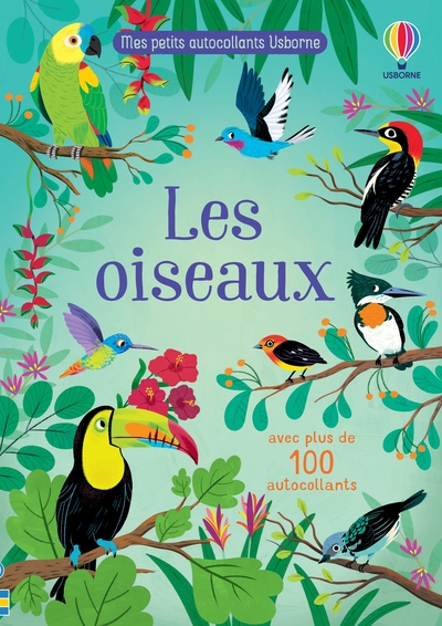 LES OISEAUX - MES PETITS AUTOCOLLANTS USBORNE - DES 3 ANS