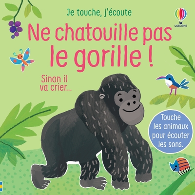 NE CHATOUILLE PAS LE GORILLE ! - JE TOUCHE, J'ECOUTE