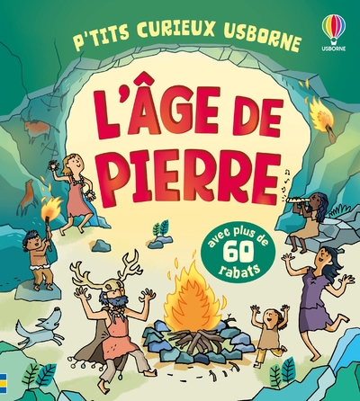 L'AGE DE PIERRE - P'TITS CURIEUX USBORNE - DES 5 ANS