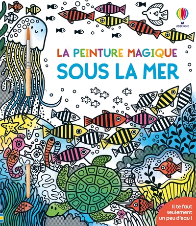 SOUS LA MER - LA PEINTURE MAGIQUE - DES 5 ANS