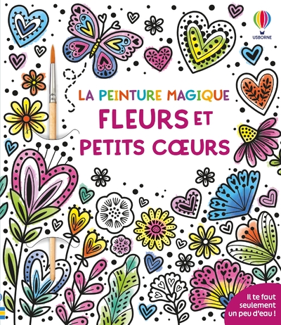 FLEURS ET PETITS COEURS - LA PEINTURE MAGIQUE - DES 5 ANS