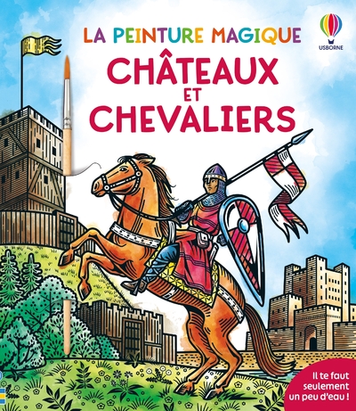 CHATEAUX ET CHEVALIERS - LA PEINTURE MAGIQUE - DES 5 ANS