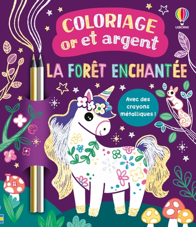 LA FORET ENCHANTEE - COLORIAGE OR ET ARGENT - DES 7 ANS