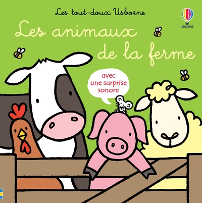 LES ANIMAUX DE LA FERME - LES TOUT-DOUX USBORNE - DES 6 MOIS