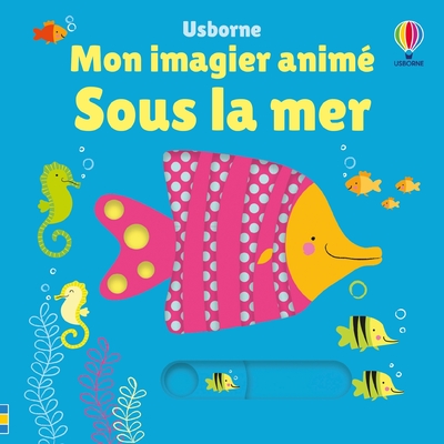 SOUS LA MER - MON IMAGIER ANIME - DES 6 MOIS
