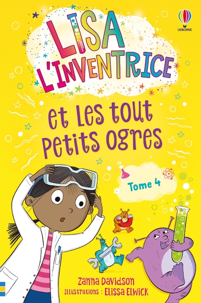 LISA L'INVENTRICE - TOME 4 LISA L'INVENTRICE ET LES TOUT PETITS OGRES - DES 6 ANS