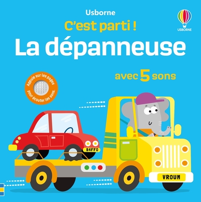 LA DEPANNEUSE - C'EST PARTI ! - DES 1 AN