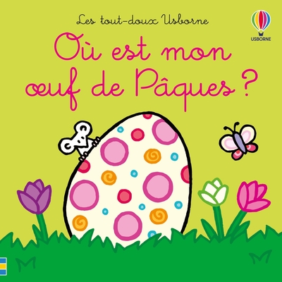 OU EST MON OEUF DE PAQUES  - LES TOUT-DOUX USBORN E - DES 6 MOIS