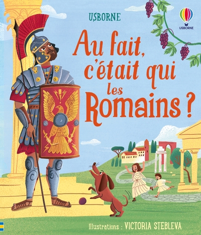 AU FAIT, C'ETAIT QUI LES ROMAINS  - DES 6 ANS