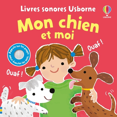 MON CHIEN ET MOI - LIVRES SONORES USBORNE - DES 1 AN