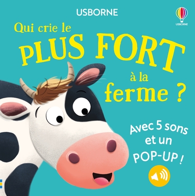 QUI CRIE LE PLUS FORT A LA FERME  - DES 1 AN