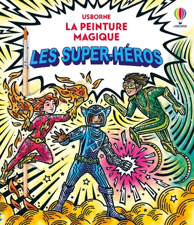 LES SUPER-HEROS - LA PEINTURE MAGIQUE - DES 5 ANS