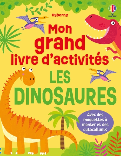 LES DINOSAURES - MON GRAND LIVRE D'ACTIVITES - DES 3 ANS