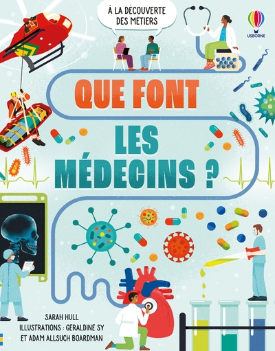 QUE FONT LES MEDECINS  - A LA DECOUVERTE DES METI ERS - DES 9 ANS