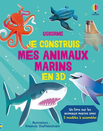 JE CONSTRUIS MES ANIMAUX MARINS EN 3D - DES 4 ANS