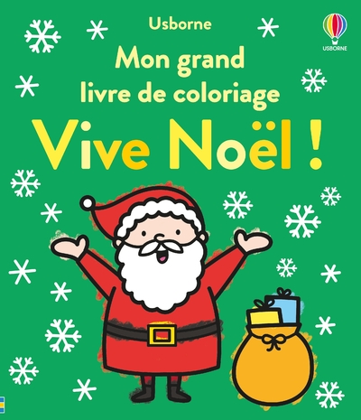 VIVE NOEL ! - MON GRAND LIVRE DE COLORIAGE - DES 3 ANS
