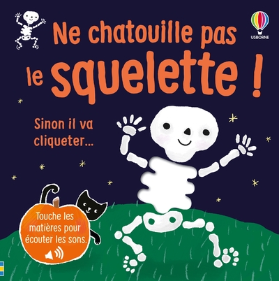 NE CHATOUILLE PAS LE SQUELETTE ! - JE TOUCHE, J'ECOUTE - DES 6 MOIS