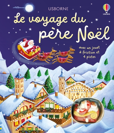 LE VOYAGE DU PERE NOEL - LIVRE AVEC JOUET A FRICTION - DES 3 ANS