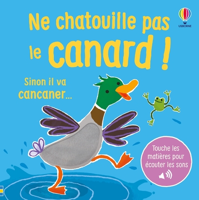 NE CHATOUILLE PAS LE CANARD ! - DES 6 MOIS
