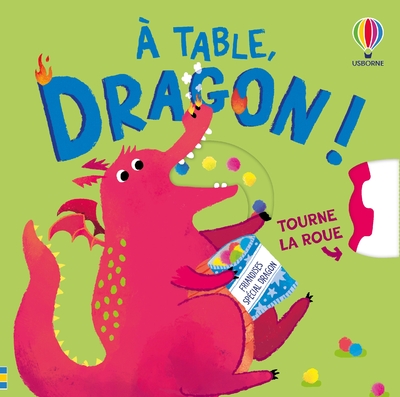 A TABLE, DRAGON ! - TOURNE LA ROUE - DES 2 ANS