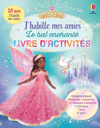 J'HABILLE MES AMIES LE BAL ENCHANTE - LIVRE D'ACTIVITES - DES 5 ANS