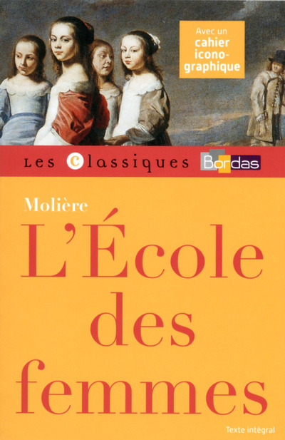 CLASSIQUES BORDAS - L'ECOLE DES FEMMES - MOLIERE