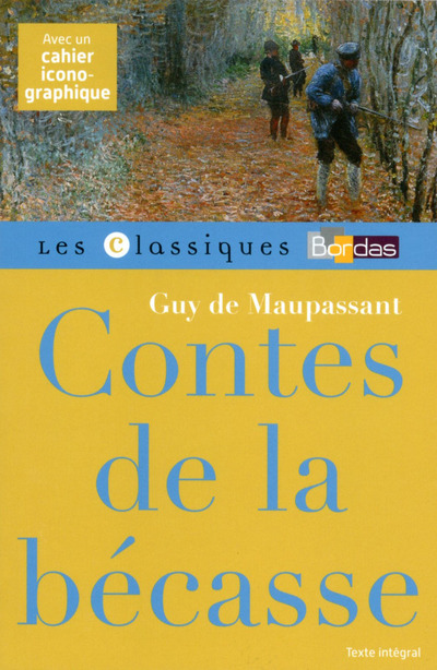 CLASSIQUES BORDAS - CONTES DE LA BECASSE - MAUPASSANT