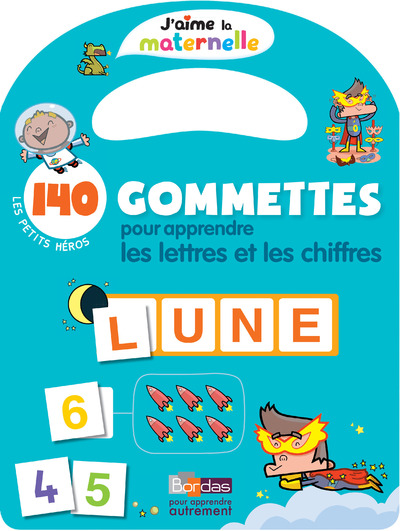 J'AIME LA MATERNELLE - 140 GOMMETTES POUR APPRENDRE LES LETTRES ET LES CHIFFRES LES PETITS HEROS