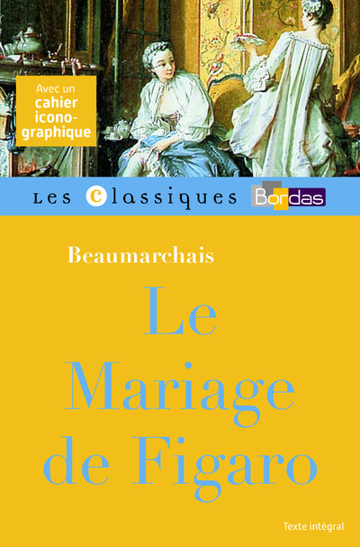 LE MARIAGE DE FIGARO - BEAUMARCHAIS - LES CLASSIQUES BORDAS