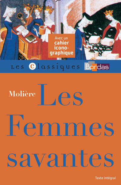 LES FEMMES SAVANTES - MOLIERE - CLASSIQUES BORDAS