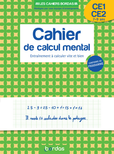 LES CAHIERS BORDAS - CALCUL MENTAL CE1-CE2 - ENTRAINEMENT A CALCULER VITE ET BIEN