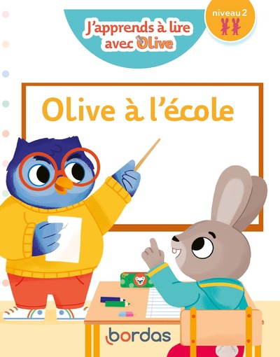 J'APPRENDS A LIRE AVEC OLIVE - OLIVE A L'ECOLE - NIVEAU 2