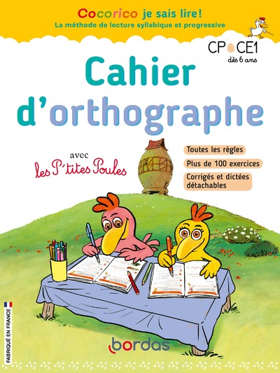 COCORICO JE SAIS LIRE ! - CAHIER D'ORTHOGRAPHE AVEC LES P'TITES POULES