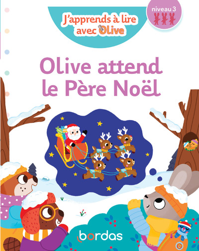 J'APPRENDS A LIRE AVEC OLIVE - OLIVE ATTEND LE PERE NOEL - NIVEAU 3