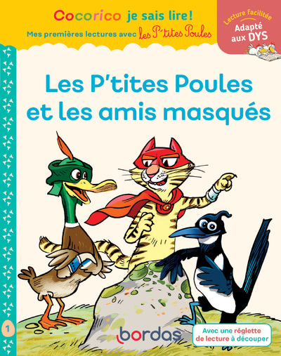 COCORICO JE SAIS LIRE! 1ERES LECTURES LES P'TITES POULES & LES AMIS MASQUES ADAPTE AUX DYS