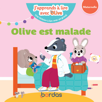 J'APPRENDS A LIRE AVEC OLIVE - OLIVE EST MALADE