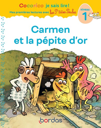 COCORICO JE SAIS LIRE ! 1RES LECTURES AVEC LES P'TITES POULES - CARMEN ET LA PEPITE D'OR NIVEAU 1