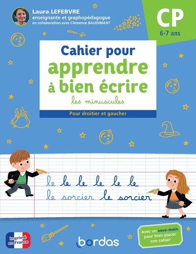 CAHIER POUR APPRENDRE A BIEN ECRIRE LES MINUSCULES - POUR DROITIER ET GAUCHER CP