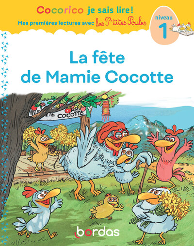 COCORICO JE SAIS LIRE ! 1RES LECTURES AVEC LES P'TITES POULES - LA FETE DE MAMIE COCOTTE NIVEAU 1