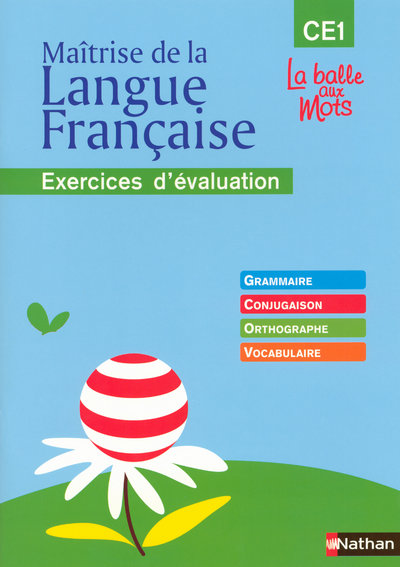 LA BALLE AUX MOTS�- MAITRISE DE LA LANGUES - CAHIER EVALUATION - CE1