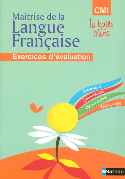 LA BALLE AUX MOTS- MAITRISE DE LA LANGUES - CAHIER EVALUATION - CM1
